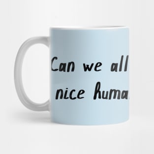 Nice Humans Mug